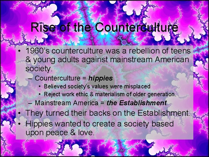 Rise of the Counterculture • 1960’s counterculture was a rebellion of teens & young Rise of the Counterculture • 1960’s counterculture was a rebellion of teens & young