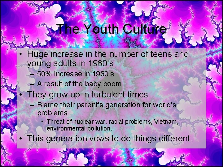 The Youth Culture • Huge increase in the number of teens and young adults The Youth Culture • Huge increase in the number of teens and young adults