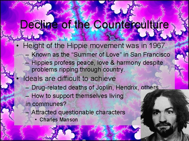 Decline of the Counterculture • Height of the Hippie movement was in 1967. – Decline of the Counterculture • Height of the Hippie movement was in 1967. –