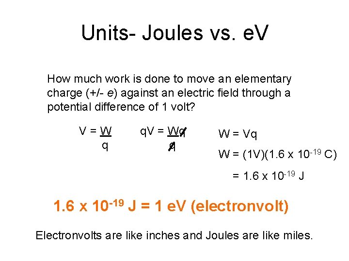 Units- Joules vs. e. V How much work is done to move an elementary