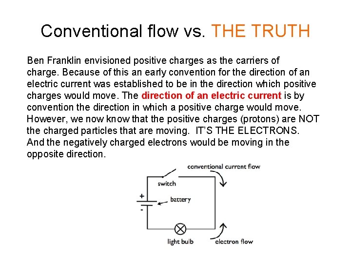Conventional flow vs. THE TRUTH Ben Franklin envisioned positive charges as the carriers of