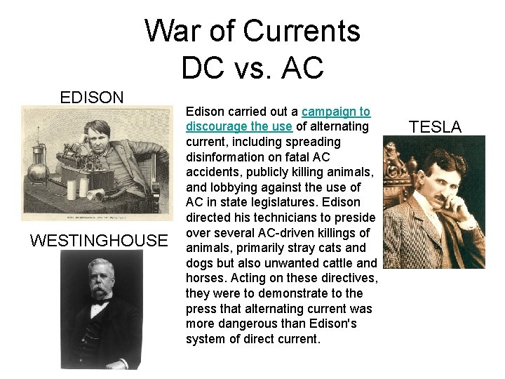 War of Currents DC vs. AC EDISON WESTINGHOUSE Edison carried out a campaign to