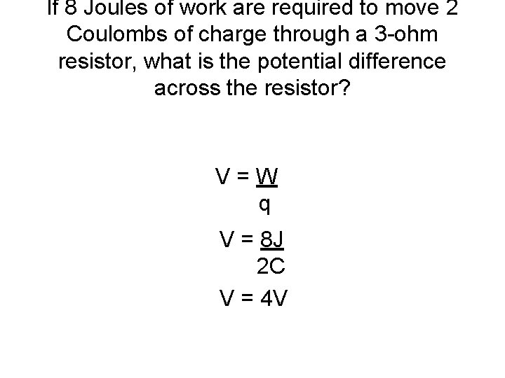 If 8 Joules of work are required to move 2 Coulombs of charge through