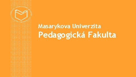 Masarykova Univerzita Pedagogická Fakulta 