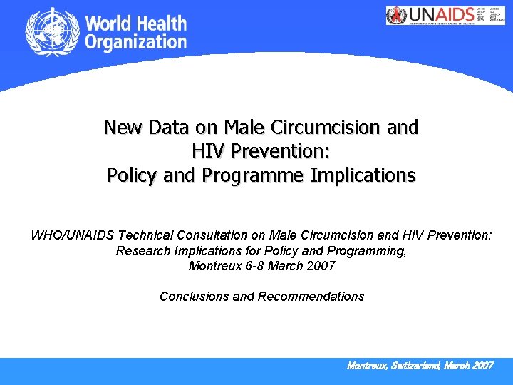 New Data on Male Circumcision and HIV Prevention: Policy and Programme Implications WHO/UNAIDS Technical