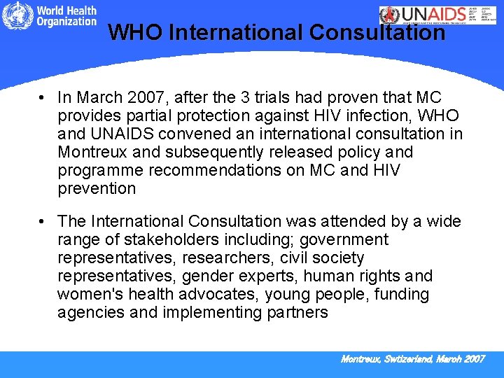 WHO International Consultation • In March 2007, after the 3 trials had proven that
