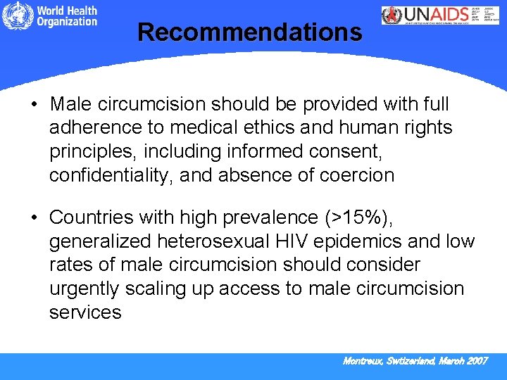Recommendations • Male circumcision should be provided with full adherence to medical ethics and