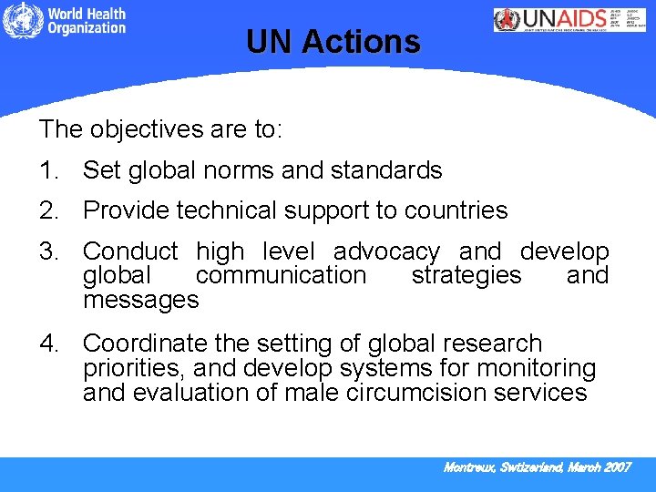 UN Actions The objectives are to: 1. Set global norms and standards 2. Provide