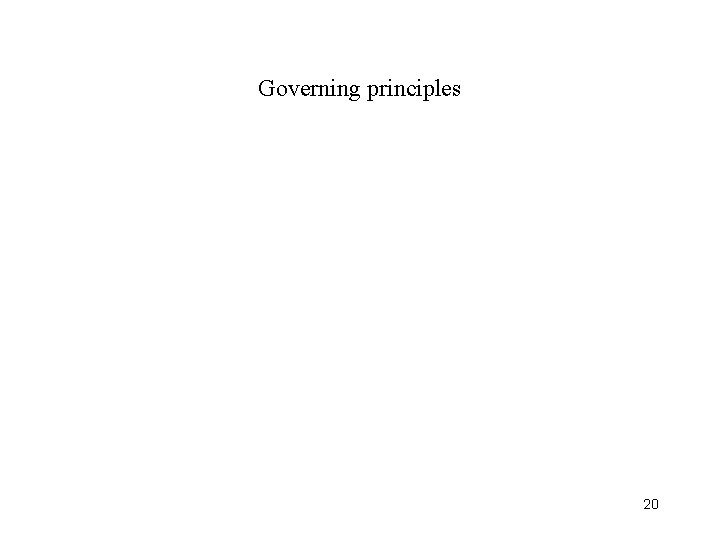Governing principles 20 
