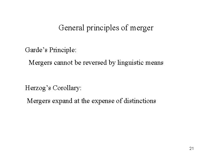 General principles of merger Garde’s Principle: Mergers cannot be reversed by linguistic means Herzog’s