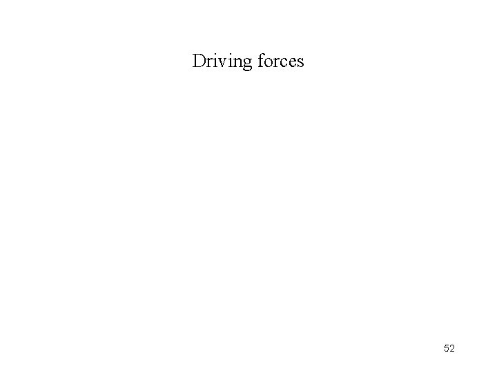 Driving forces 52 