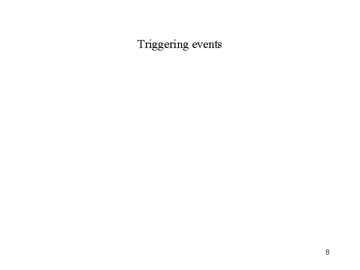 Triggering events 8 
