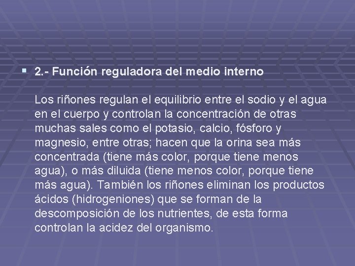 § 2. - Función reguladora del medio interno Los riñones regulan el equilibrio entre