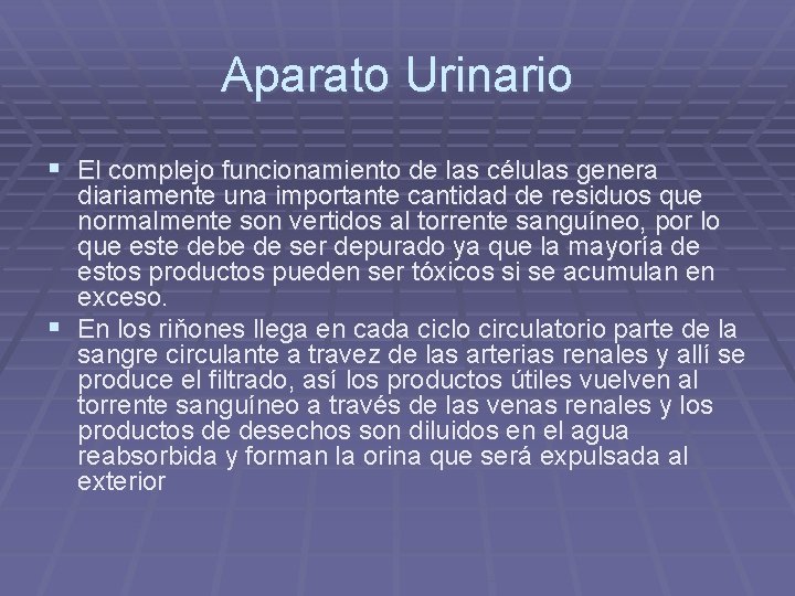 Aparato Urinario § El complejo funcionamiento de las células genera diariamente una importante cantidad