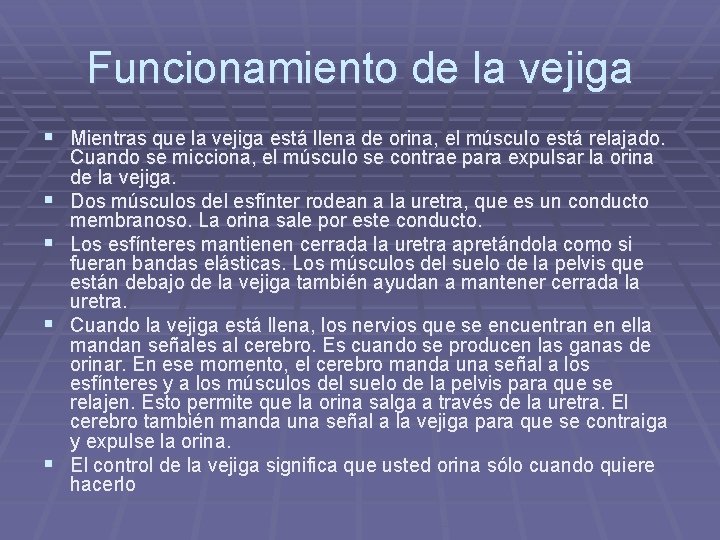 Funcionamiento de la vejiga § Mientras que la vejiga está llena de orina, el