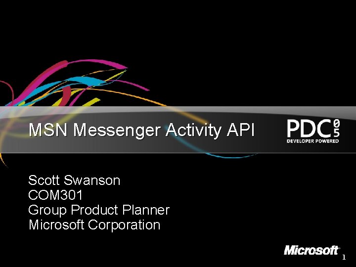 MSN Messenger Activity API Scott Swanson COM 301 Group Product Planner Microsoft Corporation 1