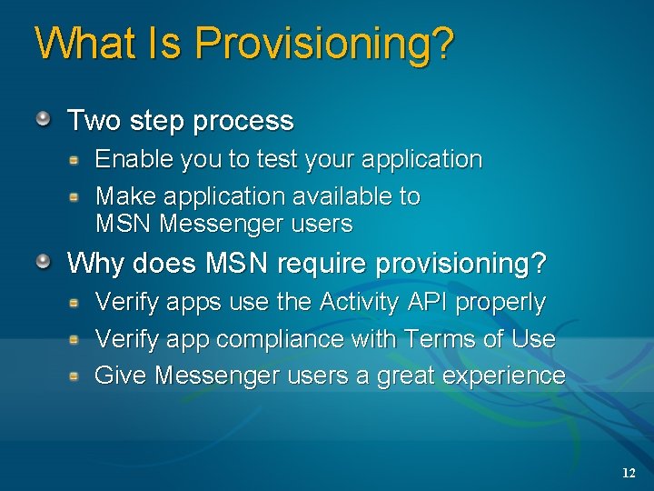 What Is Provisioning? Two step process Enable you to test your application Make application