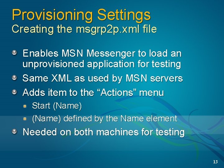 Provisioning Settings Creating the msgrp 2 p. xml file Enables MSN Messenger to load