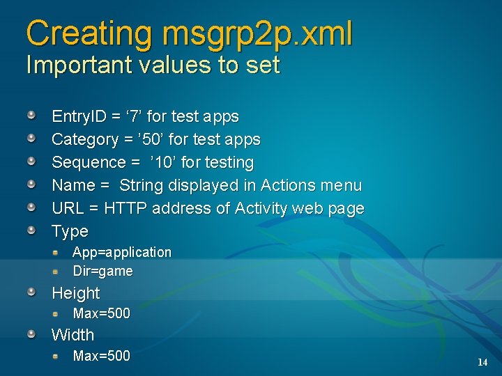Creating msgrp 2 p. xml Important values to set Entry. ID = ‘ 7’