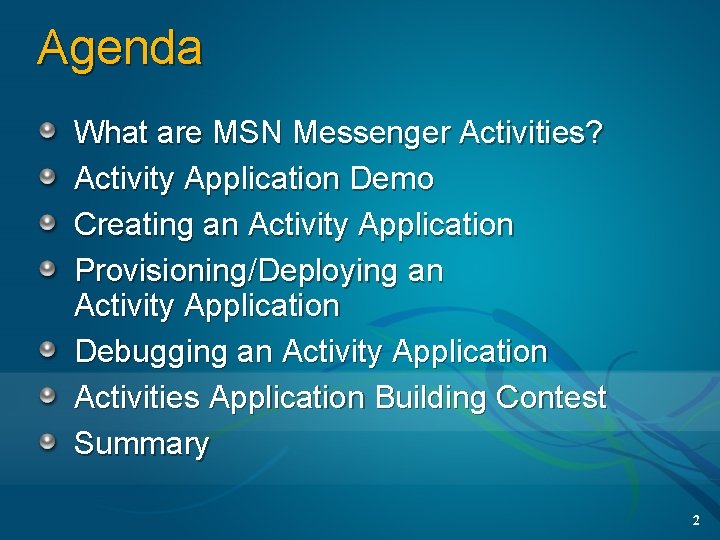 Agenda What are MSN Messenger Activities? Activity Application Demo Creating an Activity Application Provisioning/Deploying