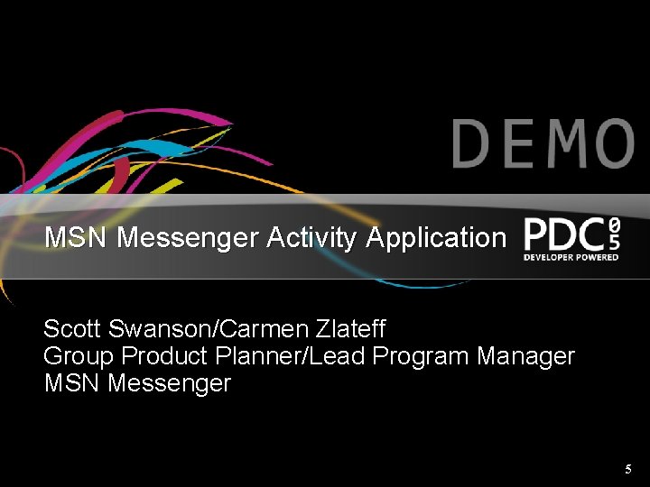 MSN Messenger Activity Application Scott Swanson/Carmen Zlateff Group Product Planner/Lead Program Manager MSN Messenger
