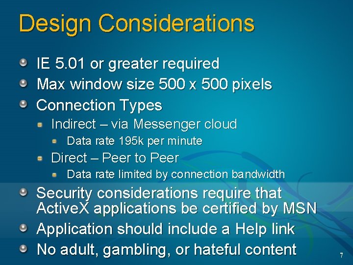 Design Considerations IE 5. 01 or greater required Max window size 500 x 500