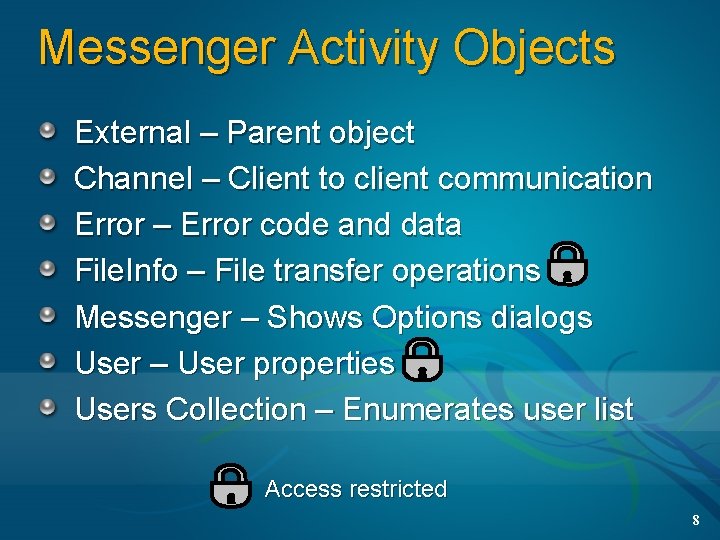 Messenger Activity Objects External – Parent object Channel – Client to client communication Error
