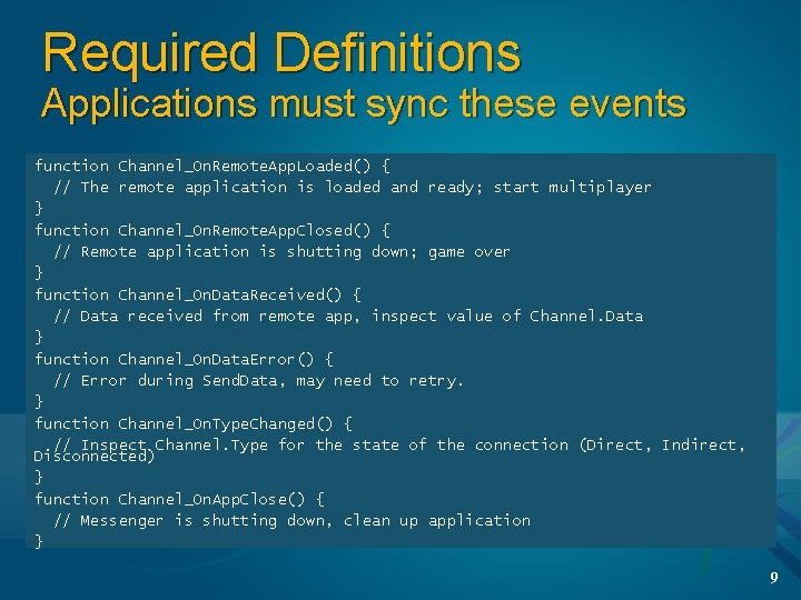 Required Definitions Applications must sync these events function Channel_On. Remote. App. Loaded() { //