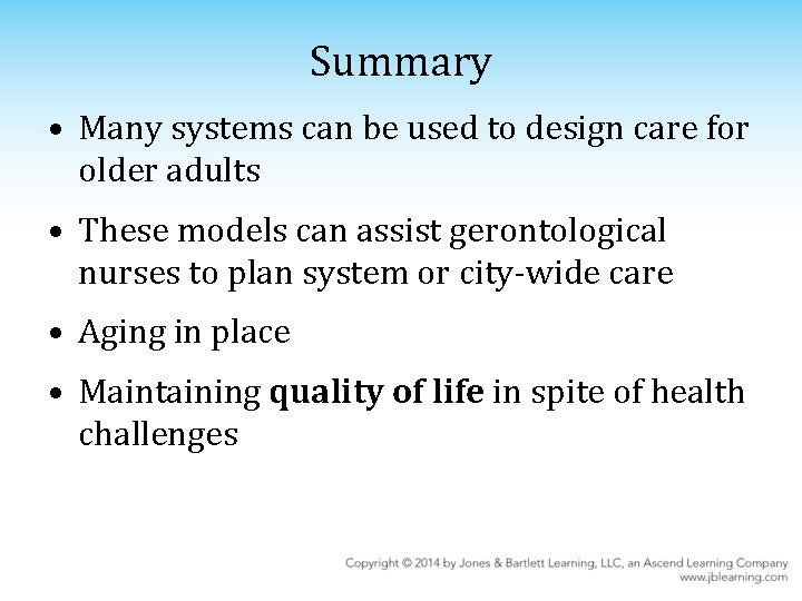 Summary • Many systems can be used to design care for older adults •