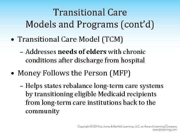 Transitional Care Models and Programs (cont’d) • Transitional Care Model (TCM) – Addresses needs