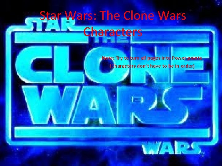 Star Wars: The Clone Wars Characters Note: Try to turn all pages into Power