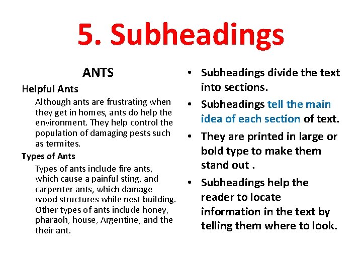 5. Subheadings ANTS Helpful Ants Although ants are frustrating when they get in homes,