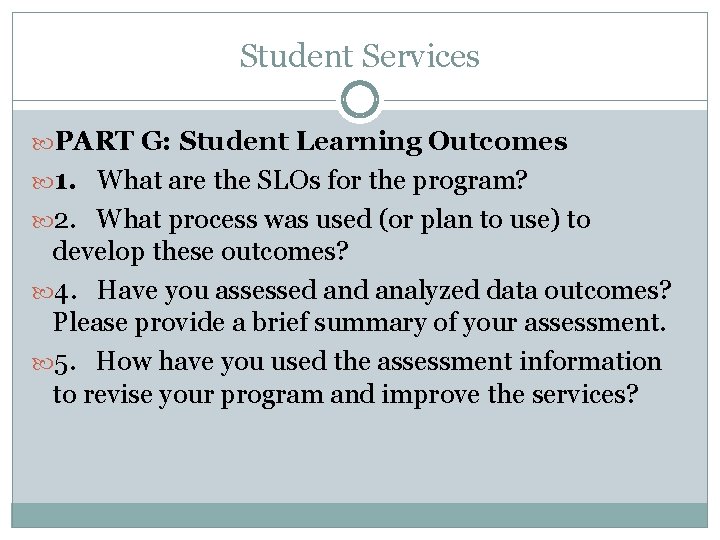 Student Services PART G: Student Learning Outcomes 1. What are the SLOs for the