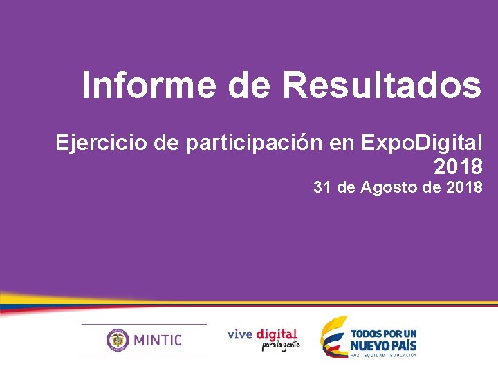 Informe de Resultados Ejercicio de participación en Expo. Digital 2018 31 de Agosto de