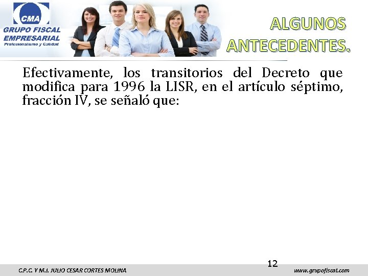 ALGUNOS ANTECEDENTES. Efectivamente, los transitorios del Decreto que modifica para 1996 la LISR, en