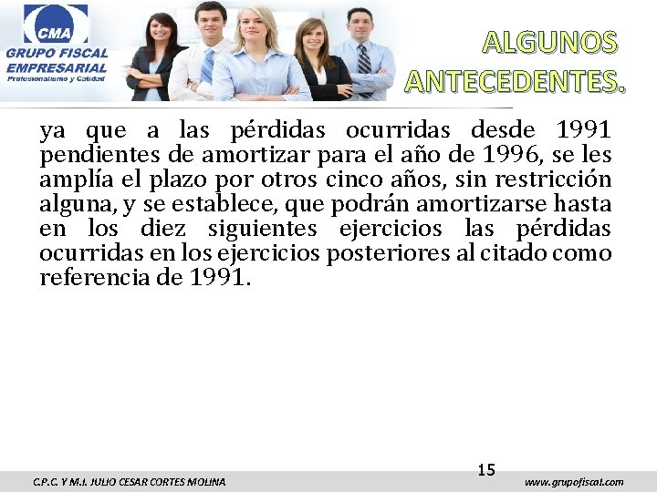 ALGUNOS ANTECEDENTES. ya que a las pérdidas ocurridas desde 1991 pendientes de amortizar para ALGUNOS ANTECEDENTES. ya que a las pérdidas ocurridas desde 1991 pendientes de amortizar para