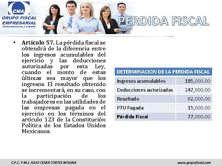 PERDIDA FISCAL • Artículo 57. La pérdida fiscal se obtendrá de la diferencia entre