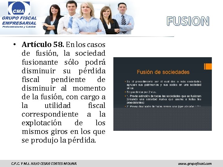 FUSION • Artículo 58. En los casos de fusión, la sociedad fusionante sólo podrá