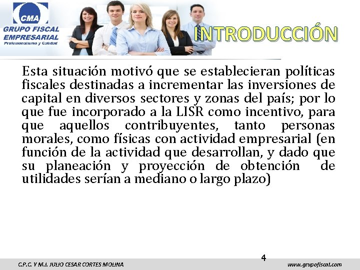 INTRODUCCIÓN Esta situación motivó que se establecieran políticas fiscales destinadas a incrementar las inversiones