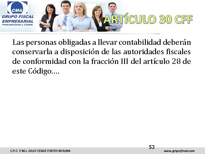 ARTÍCULO 30 CFF Las personas obligadas a llevar contabilidad deberán conservarla a disposición de