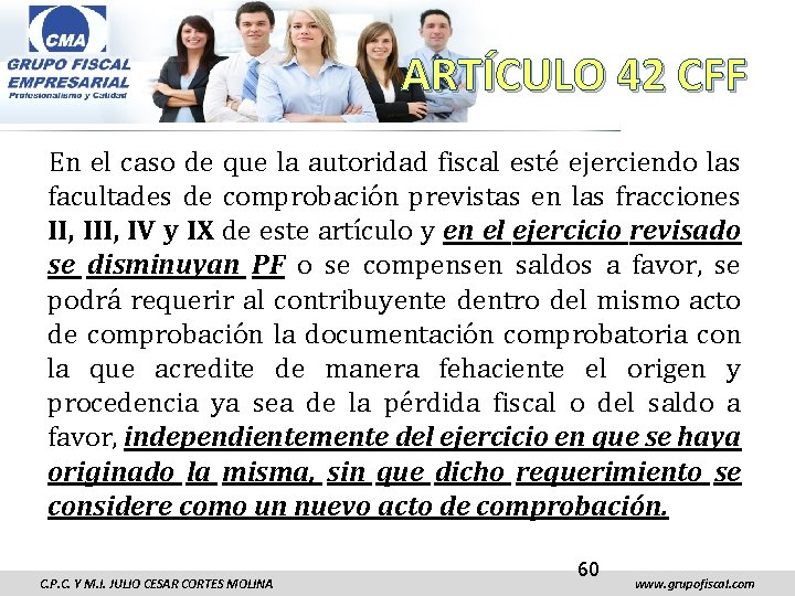 ARTÍCULO 42 CFF En el caso de que la autoridad fiscal esté ejerciendo las