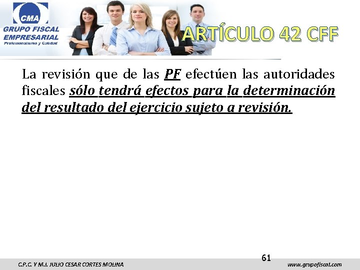 ARTÍCULO 42 CFF La revisión que de las PF efectúen las autoridades fiscales sólo