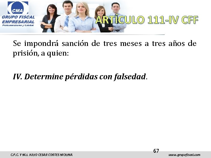 ARTÍCULO 111 -IV CFF Se impondrá sanción de tres meses a tres años de