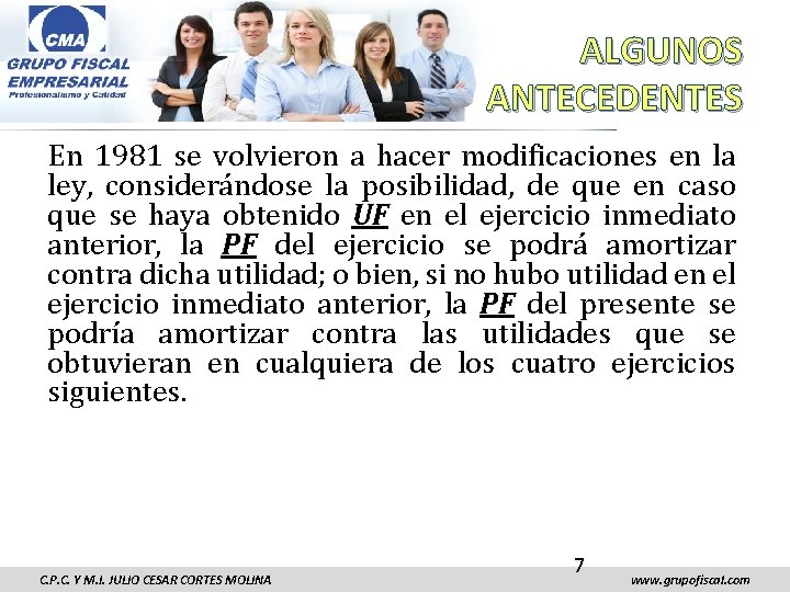 ALGUNOS ANTECEDENTES En 1981 se volvieron a hacer modificaciones en la ley, considerándose la