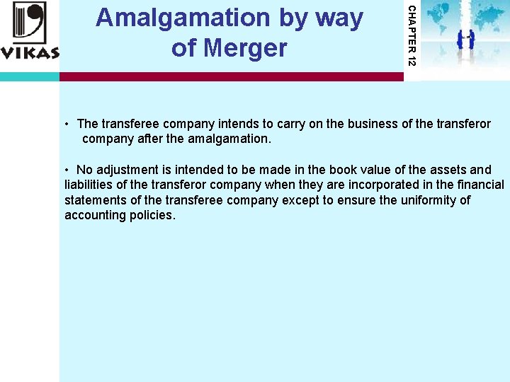 CHAPTER 12 Amalgamation by way of Merger • The transferee company intends to carry