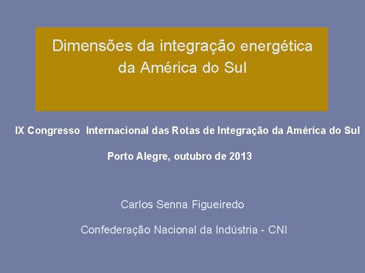 Dimensões da integração energética da América do Sul IX Congresso Internacional das Rotas de