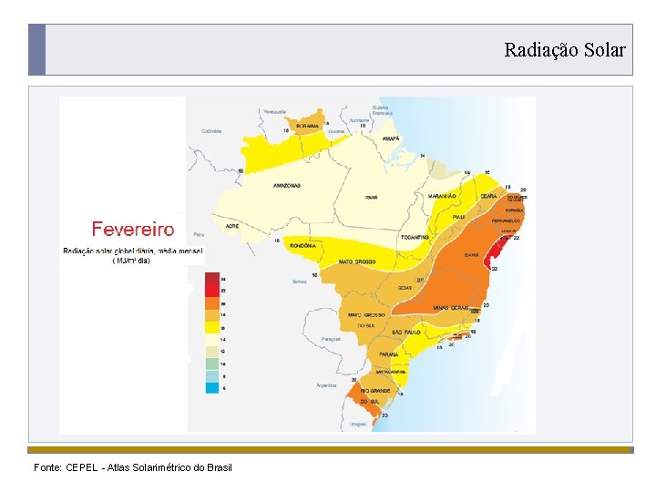 Radiação Solar PROGRAMA PLACTED Fonte: CEPEL - Atlas Solarimétrico do Brasil 