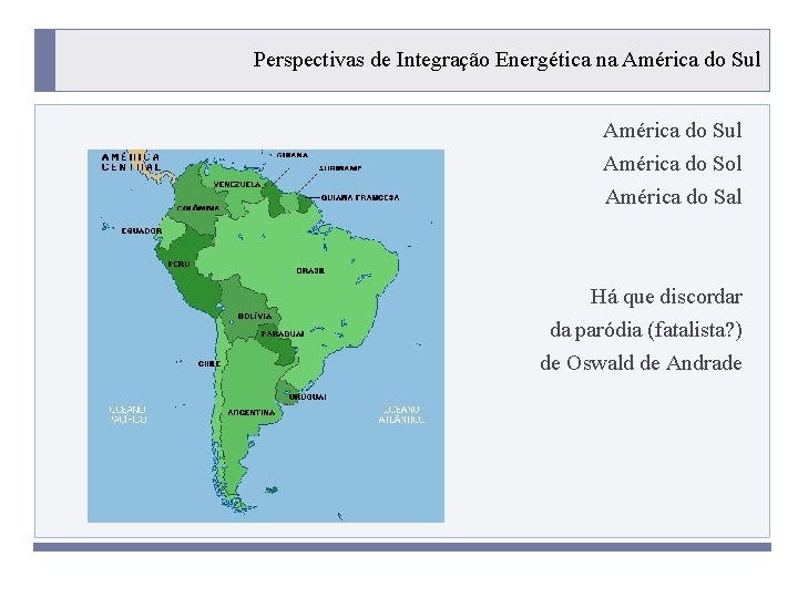 Perspectivas de Integração Energética na América do Sul América do Sol América do Sal