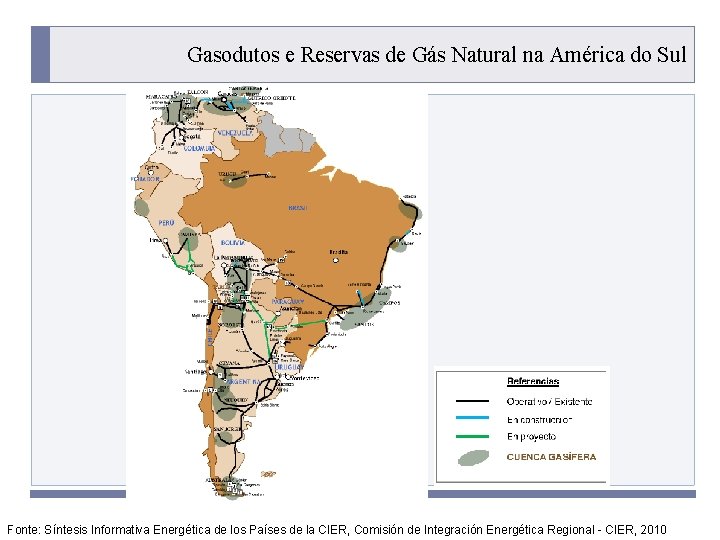 Gasodutos e Reservas de Gás Natural na América do Sul PROGRAMA PLACTED Fonte: Síntesis