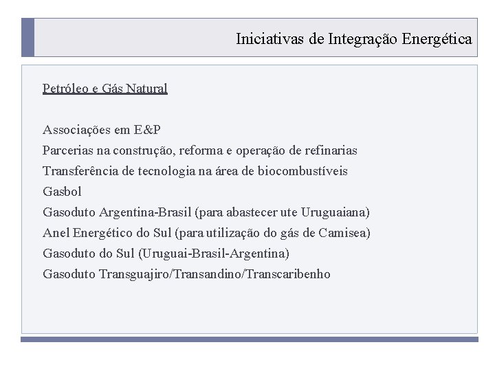 Iniciativas de Integração Energética Petróleo e Gás Natural Associações em E&P Parcerias na construção,